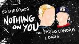 Ed Sheeran - Nothing On You (feat. Paulo Londra & Dave)