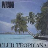 Wham! - Club Tropicana