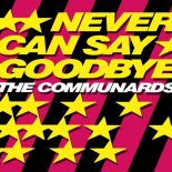 Communards - Never Can Say Goodbye