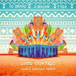 DJ Snake feat J Balvin & Tyga - Loco Contigo (Cedric Gervais Remix)