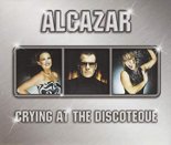 Alcazar - Crying At The Discoteque