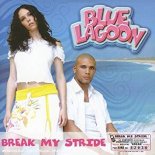 Blue Lagoon - Break My Stride