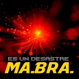 Ma.Bra. - Es Un Desastre (Extended Mix)