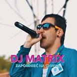 Dj Matrix - Zapomnieć Na Chwilę 2019