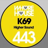 K69 - Higher Sound (Original Mix)