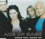 Ace Of Base - Always Have, Always Will