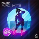 Bmark - Patrick Swayze (Klaas Remix)