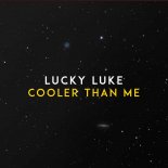 Lucky Luke - Cooler Than Me