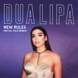 Dua Lipa - New Rules [Initial Talk 80s Rules Remix]