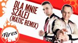 Fires - Dla mnie szalej (MatiC Remix)