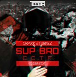 GRAKK x Turkez - Sup Bro CCTF (TDDBR Edit)