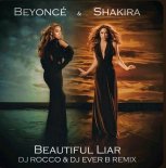 Beyonce & Shakira - Beautiful Liar (DJ ROCCO & DJ EVER B Remix)