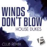 House Dukes - Winds Don't Blow