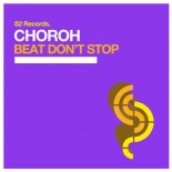 Choroh – Beat Don\'t Stop