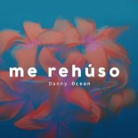 Danny Ocean - Me Rehúso