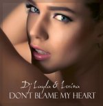 Dj Layla & Lorina - Don't Blame My Heart  (Arozin Sabyh Remix Edit)