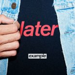 Example - Later