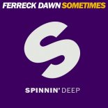 Ferreck Dawn - Sometimes (Original Mix)