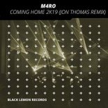 M4RO - COMING HOME 2K19 (JON THOMAS REMIX)