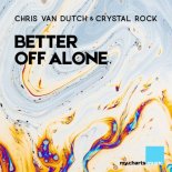 Chris van Dutch & Crystal Rock - Better off Alone