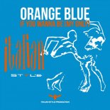 Orange Blue - If You Wanna Be (My Only) (Radio Flower Mix)