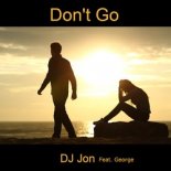 Dj Jon Feat. George - Don't Go (Club Mix)