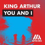 King Arthur - You And I (Extended Mix)