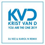 Krist Van D - You Are The One 2k19 (DJ Kez & Karol N Remix)