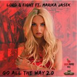 LORD & EIGHT ft. Marika Jasek - Go All The Way 2.0