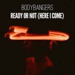 Bodybangers - Ready Or Not (Here I Come) (Extended Mix)