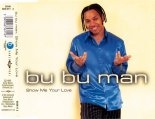 Bu Bu Man - Show Me Your Love