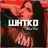 WHTKD - Need You