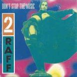 2 Raff - Don\'t Stop The Music (Radio Cut)