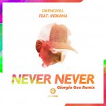 Drenchill feat. Indiiana - Never Never (Giorgio Gee Remix)