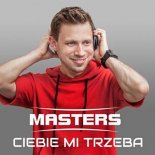 Masters - Ciebie Mi Trzeba (Extended)