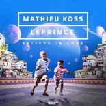 MATHIEU KOSS & LEPRINCE - BELIEVE IN LOVE