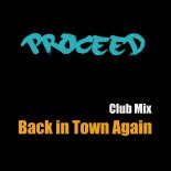 Proceed - Back in Town Again (Club Mix)