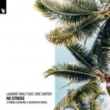 Laurent Wolf feat. Eric Carter - No Stress (Tommie Sunshine & Murekian Remix)