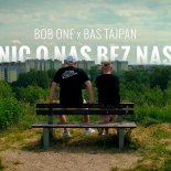 BOB ONE x BAS TAJPAN - Nic o nas bez nas (Radio Edit)