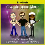 Kc & The Sunshine Band & Tony Moran Ft. Nile Rodgers - Give Me Some More (aye Yai Yai) (B1 ++ Remix )