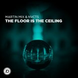 Martin Mix & Nvcts - The Floor Is The Ceiling (Extended Mix)