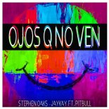 Stephen Oaks & JayKay feat Pitbull - Ojos q no ven (Jerome Remix)