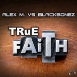 Alex M.& BlackBonez -True Faith (Blaikz Extended VIP Mix)