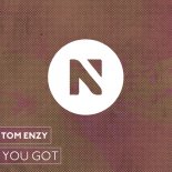 Tom Enzy - You Got (Club Mix)