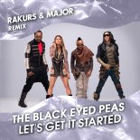 The Black Eyed Peas - Let's Get It Started (Rakurs & Major Remix)