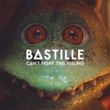 Bastille - Can’T Fight This Feeling