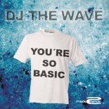 DJ The WAVE - You're So Basic (Original Extended)