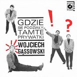 Wojciech Gassowski - Gdzie Sie Podzialy Tamte Prywatki