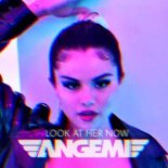 Selena Gomez - Look At Her Now (ANGEMI Extended Remix)