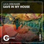 Luca Debonaire - Save in My House (Original Mix)